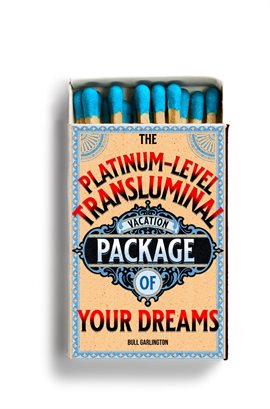 Cover image for The Platinum-Level Transluminal Vacation Package of Your Dreams