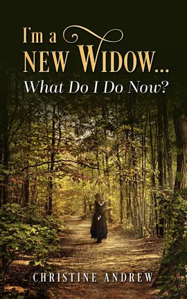 Cover image for I'm a New Widow...What Do I Do Now?