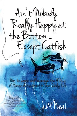 Cover image for Ain't Nobody Really Happy at the Bottom...Except Catfish