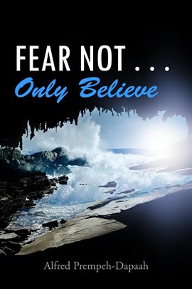 Cover image for Fear Not . . . Only Believe