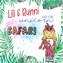 Imagen de portada para Lili and Bunni Go on Unicorn Safari