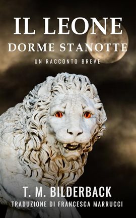 Il Leone Dorme Stanotte - Un Racconto Breve