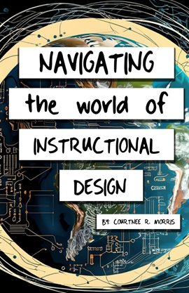 Cover image for Navigating the World of Instructional Design