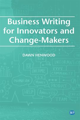 Cover image for Business Writing For Innovators and Change-Makers