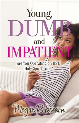 Cover image for Young, Dumb, and Impatient