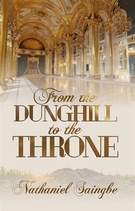Cover image for From the Dunghill to the Throne