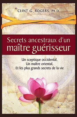 Cover image for Secrets ancestraux d'un maître guérisseur