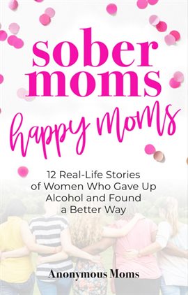 Cover image for Sober Moms, Happy Moms