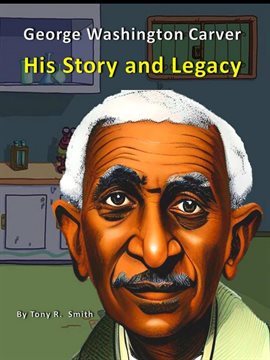 Imagen de portada para George Washington Carver His Story and Legacy