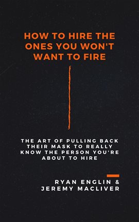 Cover image for How to Hire the Ones You Won't Want to Fire