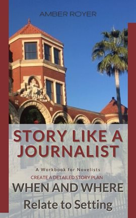 Cover image for Story Like a Journalist - When and Where Relate to Setting