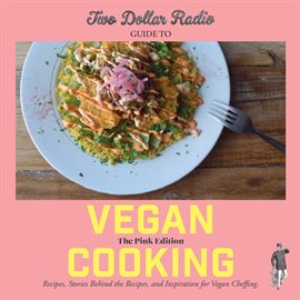 Cover image for Two Dollar Radio Guide to Vegan Cooking: The Pink Edition