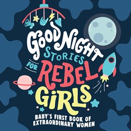 Cover image for Good Night Stories for Rebel Girls: Baby's First Book of Extraordinary Women