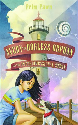 Cover image for Avery the Dogless Orphan and the Interdimensional Stray
