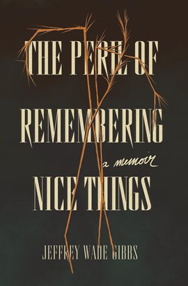 Imagen de portada para The Peril of Remembering Nice Things