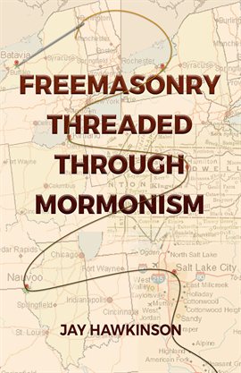 Cover image for Freemasonry Threaded Through Mormonism