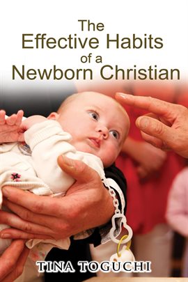 Imagen de portada para The Effective Habits of a Newborn Christian
