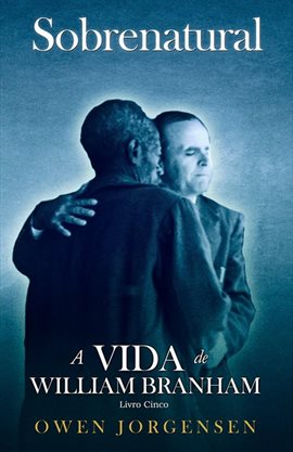 Cover image for Libro Cinco - Sobrenatural: La Vida De William Branham