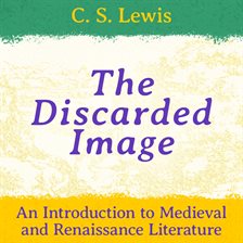 Imagen de portada para The Discarded Image: An Introduction to Medieval and Renaissance Literature