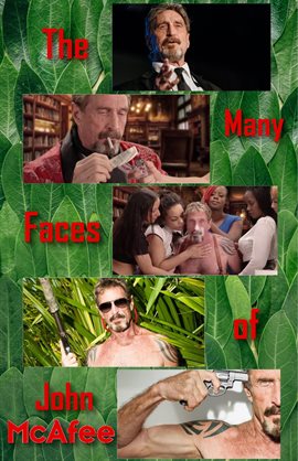 Imagen de portada para The Many Faces of John McAfee
