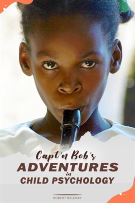 Cover image for Capt'n Bob's Adventures in Child Psychology