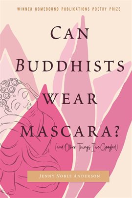 Cover image for Can Buddhists Wear Mascara? (and Other Things I've Googled)