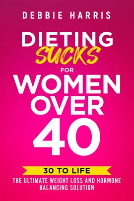 Dieting Sucks for Women Over 40: 30 to Life