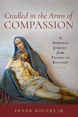 Cover image for Cradled in the Arms of Compassion
