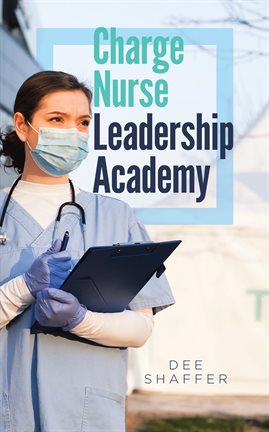 Cover image for Charge Nurse Leadership Academy