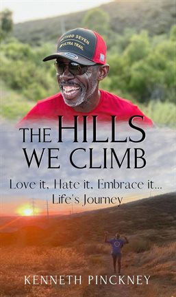 Imagen de portada para The Hills We Climb Love It, Hate It, Embrace It...Life's Journey