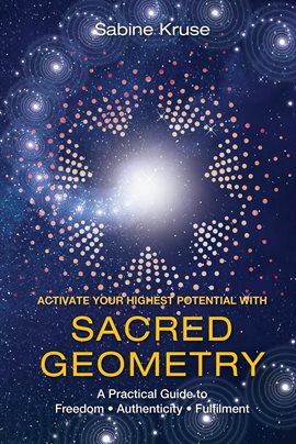 Cover image for Activate Your Highest Potential With Sacred Geometry