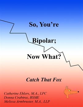 Cover image for So, You're Bipolar; Now What?