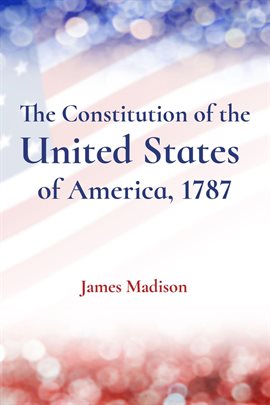 Cover image for The Constitution of the United States  of America, 1787