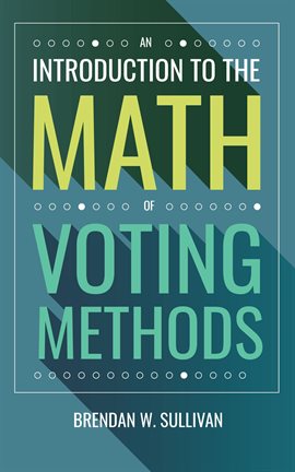 Imagen de portada para An Introduction to the Math of Voting Methods
