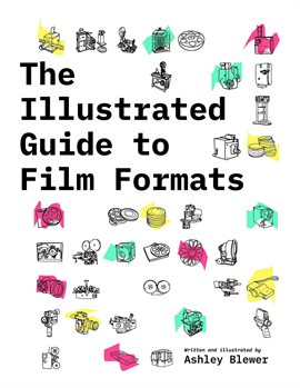 Imagen de portada para The Illustrated Guide to Film Formats