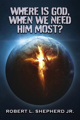 Cover image for Where Is God, When We Need Him Most?