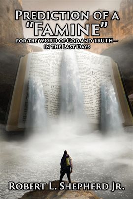 Imagen de portada para Prediction of a Famine for the Word of God and Truth- In the Last Days