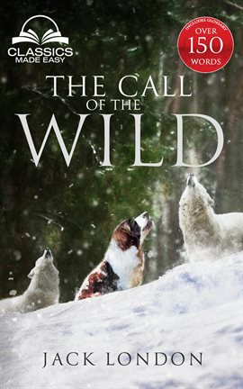 Cover image for The Call of the Wild - With Full Glossary, Historic Orientation, Character and Location