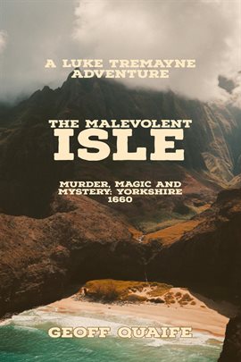 Imagen de portada para The Malevolent Isle: Murder, Magic and Mystery Yorkshire 1660