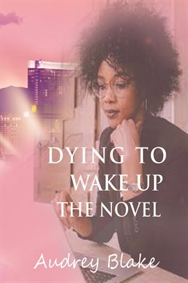 Cover image for Dying to Wake up the Novel