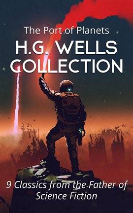 Cover image for Port of Planets Classics H.G. Wells Collection