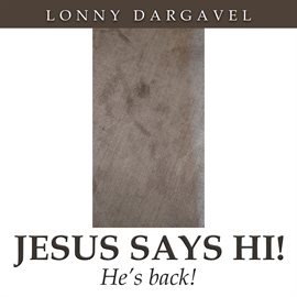 Imagen de portada para Jesus Says Hi! He's Back!