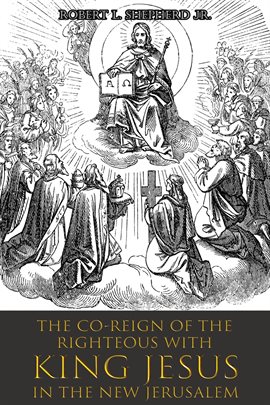 Imagen de portada para The Co-reign of the Righteous With King Jesus in the New Jerusalem