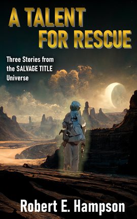 Imagen de portada para A Talent for Rescue: Three Stories From the Salvage Title Universe