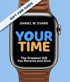 Cover image for Your Time: The Greatest Gift You Receive and Give