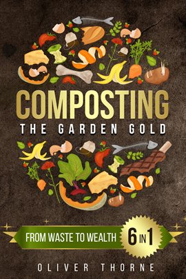 Cover image for Composting: [6 in 1] From Waste to Wealth