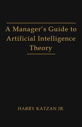 Cover image for A Manager's Guide to Artificial Intelligence Theory