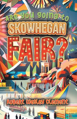 Imagen de portada para Are You Going to Skowhegan Fair?