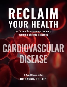 Cover image for RECLAIM YOUR HEALTH - CARDIOVASCULAR DISEASE