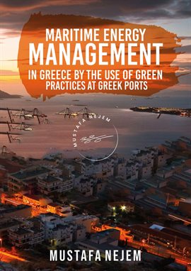 Cover image for Maritime Energy Management in Greece by the Use of Green Practices at Greek Ports